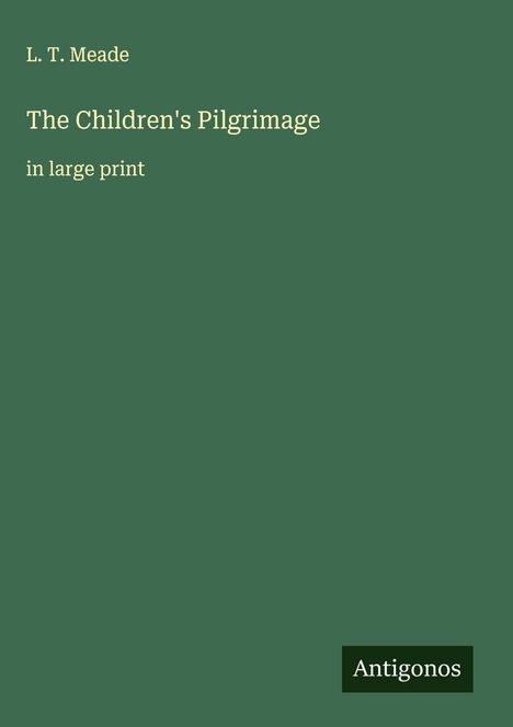 L. T. Meade: The Children's Pilgrimage, Buch