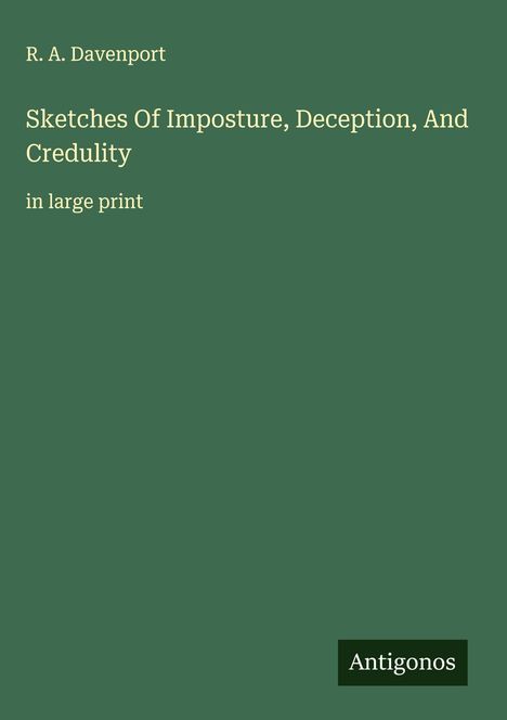 R. A. Davenport: Sketches Of Imposture, Deception, And Credulity, Buch