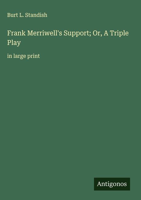 Burt L. Standish: Frank Merriwell's Support; Or, A Triple Play, Buch