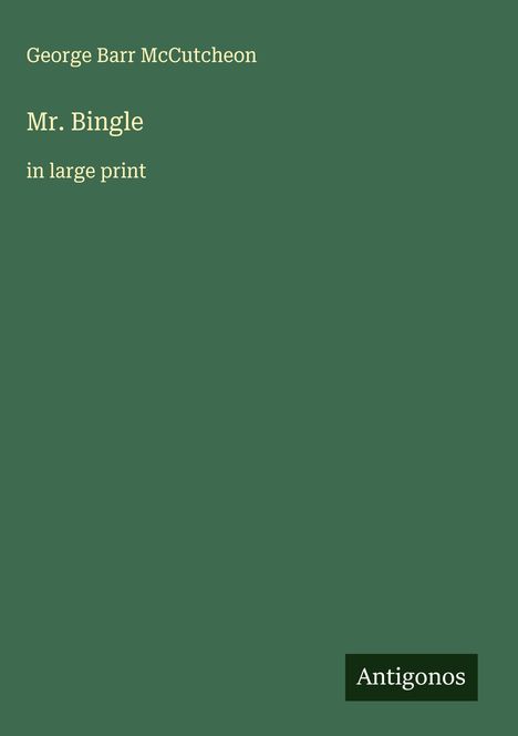 George Barr Mccutcheon: Mr. Bingle, Buch