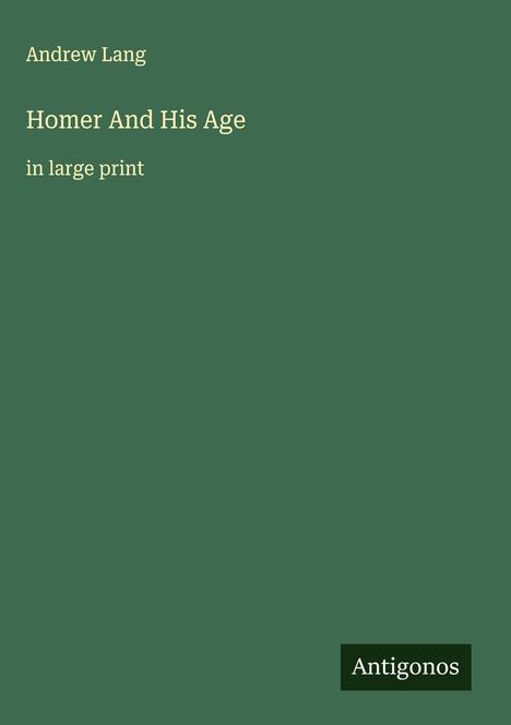 Andrew Lang: Homer And His Age, Buch