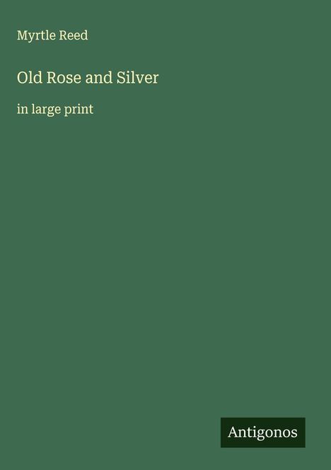 Myrtle Reed: Old Rose and Silver, Buch