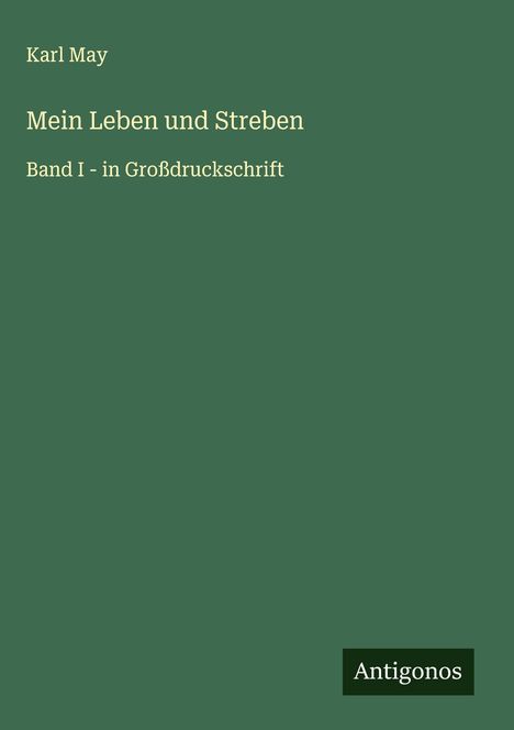 Karl May (1842-1912): Mein Leben und Streben, Buch
