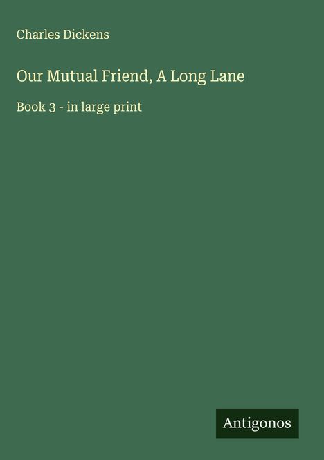 Charles Dickens: Our Mutual Friend, A Long Lane, Buch