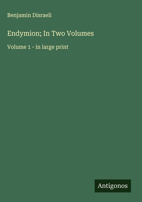 Benjamin Disraeli: Endymion; In Two Volumes, Buch