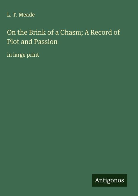 L. T. Meade: On the Brink of a Chasm; A Record of Plot and Passion, Buch