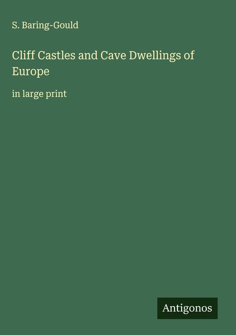 S. Baring-Gould: Cliff Castles and Cave Dwellings of Europe, Buch