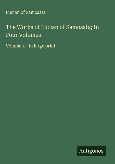 Lucian Of Samosata: The Works of Lucian of Samosata; In Four Volumes, Buch