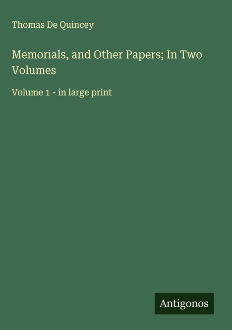 Thomas De Quincey: Memorials, and Other Papers; In Two Volumes, Buch
