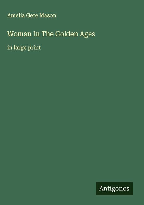 Amelia Gere Mason: Woman In The Golden Ages, Buch