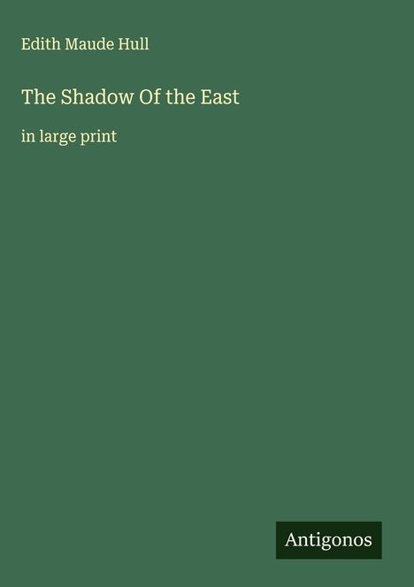 Edith Maude Hull: The Shadow Of the East, Buch