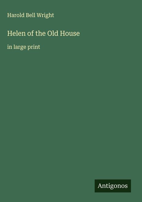 Harold Bell Wright: Helen of the Old House, Buch