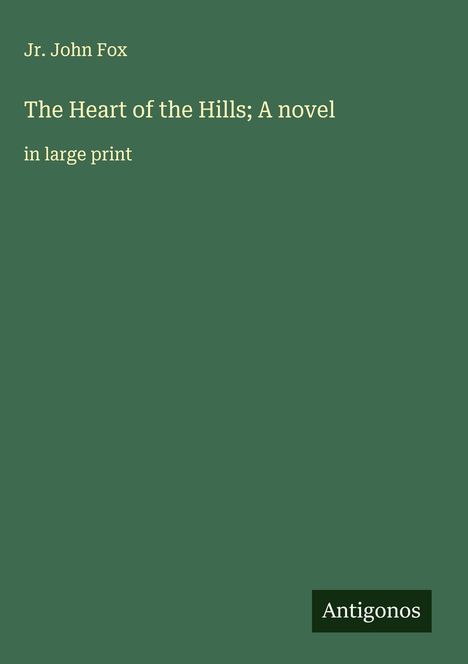 Jr. John Fox: The Heart of the Hills; A novel, Buch