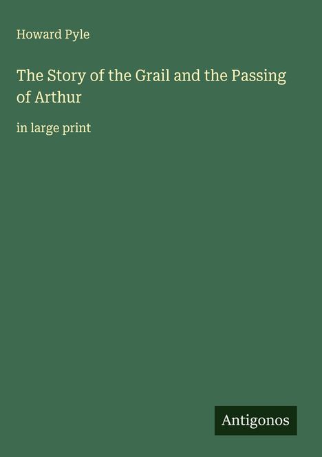 Howard Pyle: The Story of the Grail and the Passing of Arthur, Buch