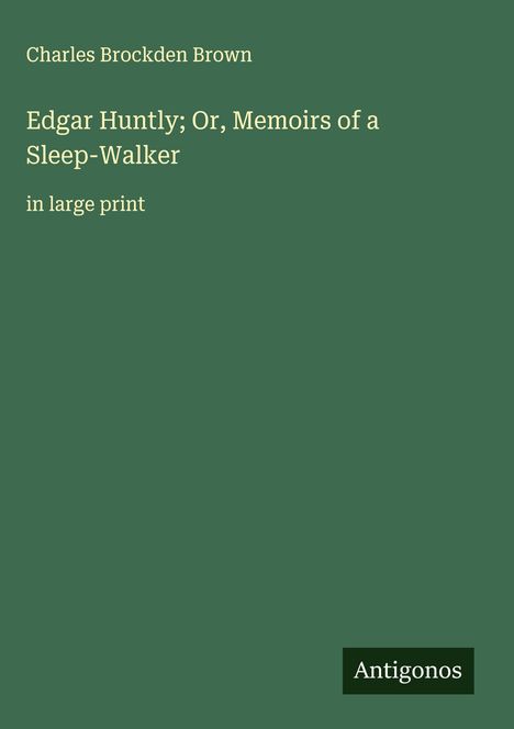 Charles Brockden Brown: Edgar Huntly; Or, Memoirs of a Sleep-Walker, Buch