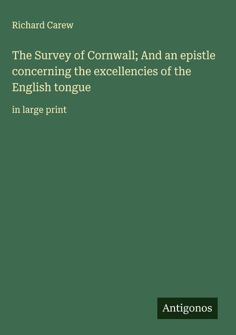 Richard Carew: The Survey of Cornwall; And an epistle concerning the excellencies of the English tongue, Buch