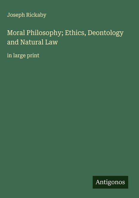 Joseph Rickaby: Moral Philosophy; Ethics, Deontology and Natural Law, Buch