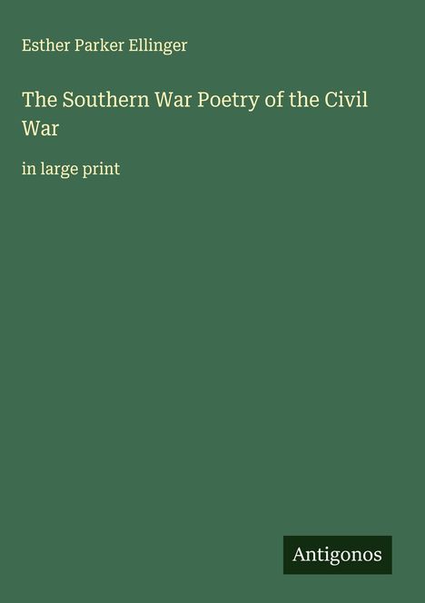 Esther Parker Ellinger: The Southern War Poetry of the Civil War, Buch