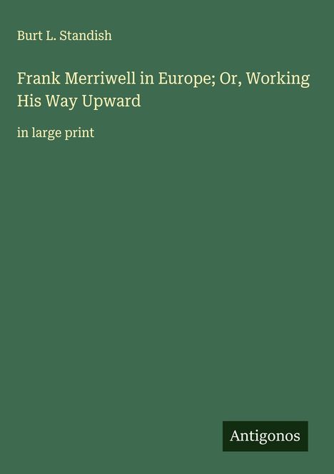 Burt L. Standish: Frank Merriwell in Europe; Or, Working His Way Upward, Buch