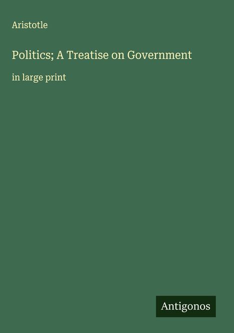 Aristotle: Politics; A Treatise on Government, Buch