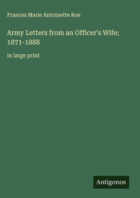 Frances Marie Antoinette Roe: Army Letters from an Officer's Wife; 1871-1888, Buch