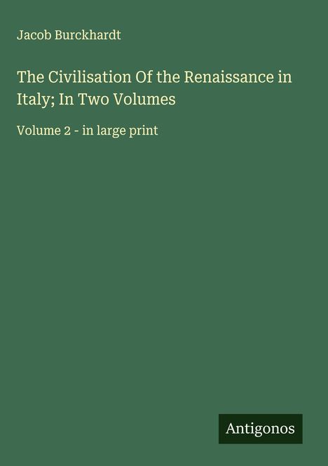 Jacob Burckhardt: The Civilisation Of the Renaissance in Italy; In Two Volumes, Buch