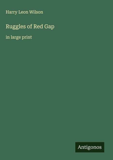 Harry Leon Wilson: Ruggles of Red Gap, Buch