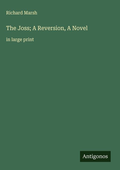 Richard Marsh: The Joss; A Reversion, A Novel, Buch