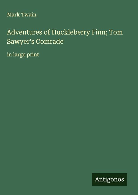 Mark Twain: Adventures of Huckleberry Finn; Tom Sawyer's Comrade, Buch
