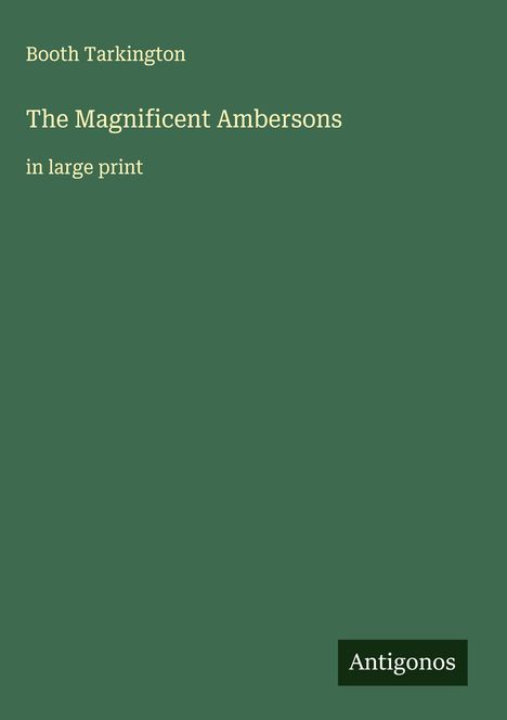 Booth Tarkington: The Magnificent Ambersons, Buch