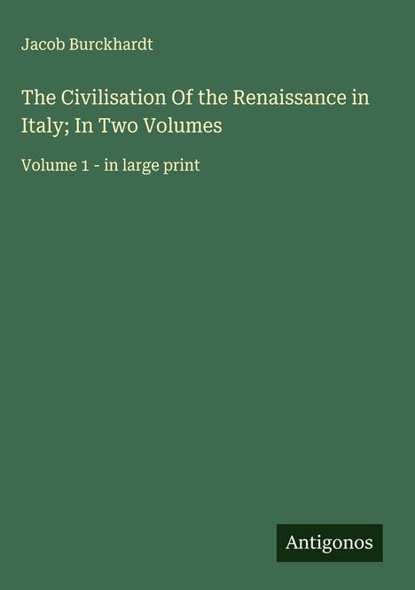 Jacob Burckhardt: The Civilisation Of the Renaissance in Italy; In Two Volumes, Buch