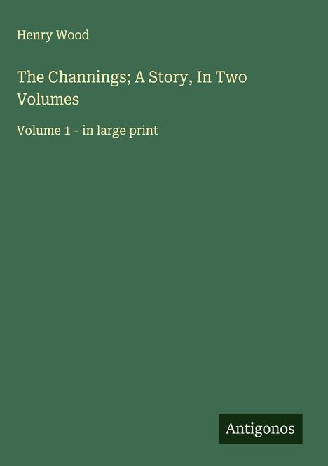 Henry Wood (1869-1944): The Channings; A Story, In Two Volumes, Buch