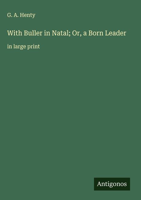 G. A. Henty: With Buller in Natal; Or, a Born Leader, Buch