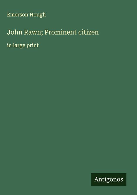 Emerson Hough: John Rawn; Prominent citizen, Buch