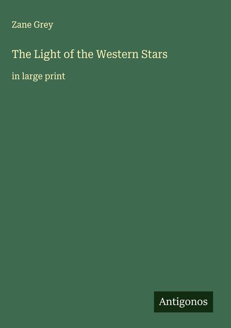 Zane Grey: The Light of the Western Stars, Buch