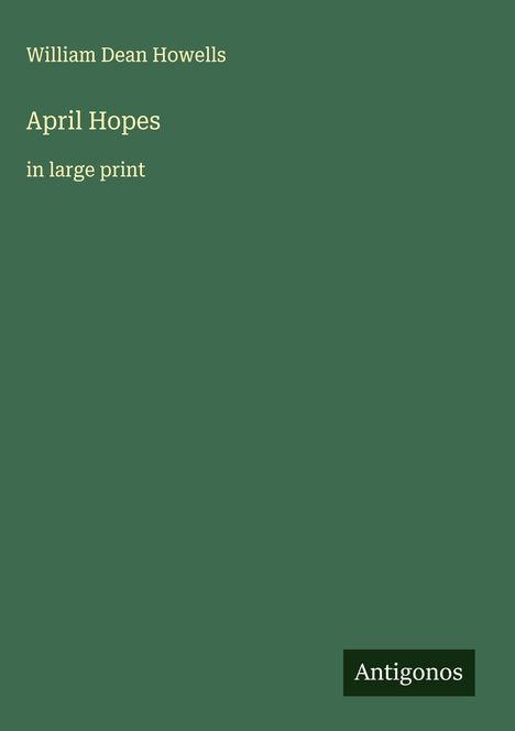 William Dean Howells: April Hopes, Buch