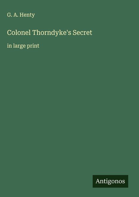 G. A. Henty: Colonel Thorndyke's Secret, Buch
