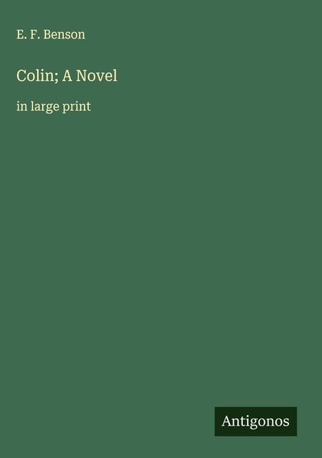 E. F. Benson: Colin; A Novel, Buch