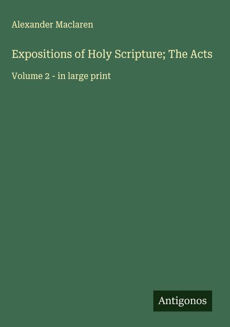 Alexander Maclaren: Expositions of Holy Scripture; The Acts, Buch