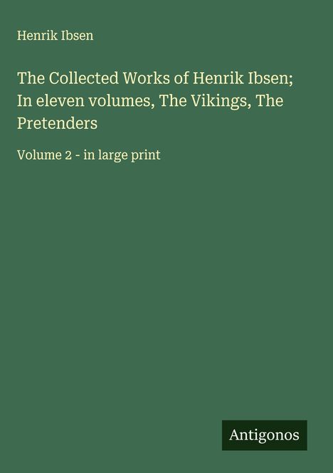 Henrik Ibsen: The Collected Works of Henrik Ibsen; In eleven volumes, The Vikings, The Pretenders, Buch