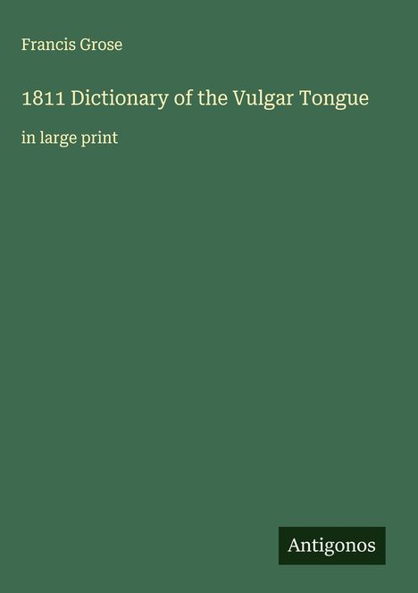 Francis Grose: 1811 Dictionary of the Vulgar Tongue, Buch