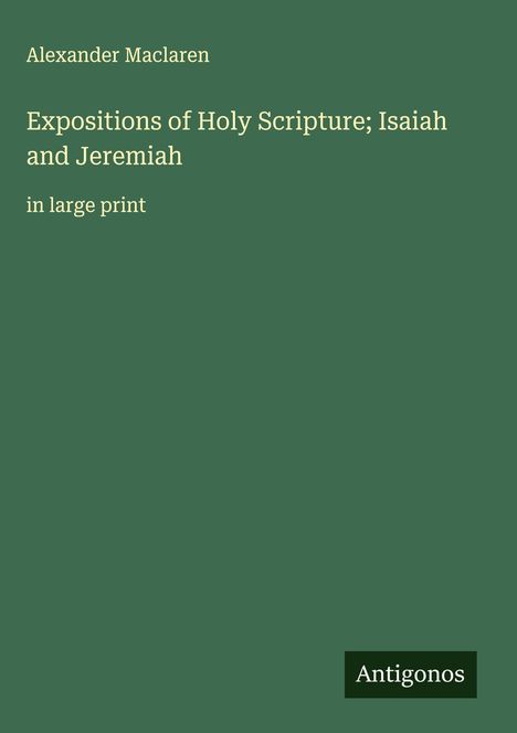 Alexander Maclaren: Expositions of Holy Scripture; Isaiah and Jeremiah, Buch
