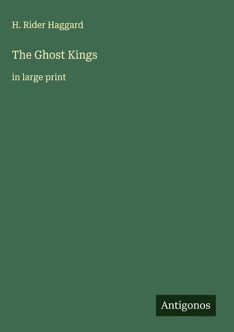 H. Rider Haggard: The Ghost Kings, Buch