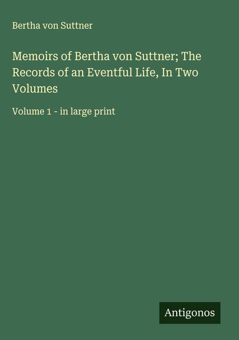 Bertha Von Suttner: Memoirs of Bertha von Suttner; The Records of an Eventful Life, In Two Volumes, Buch