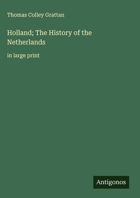 Thomas Colley Grattan: Holland; The History of the Netherlands, Buch