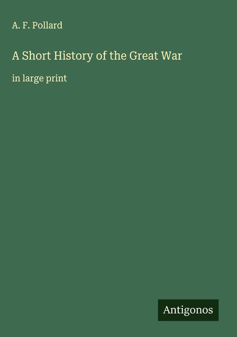 A. F. Pollard: A Short History of the Great War, Buch