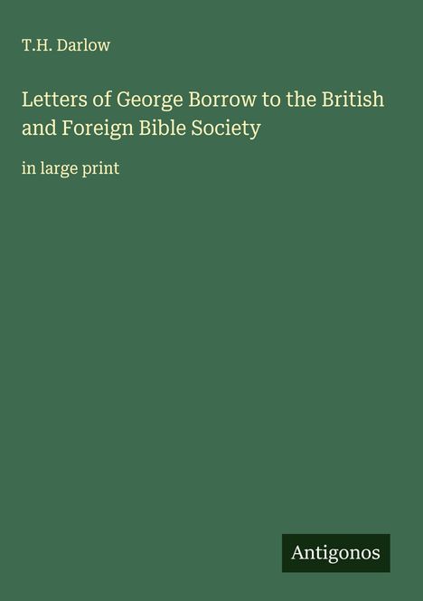 T. H. Darlow: Letters of George Borrow to the British and Foreign Bible Society, Buch