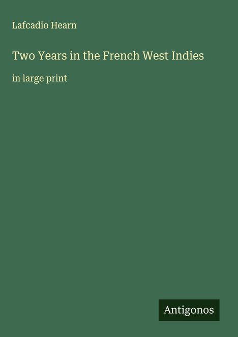 Lafcadio Hearn: Two Years in the French West Indies, Buch