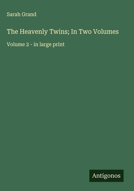 Sarah Grand: The Heavenly Twins; In Two Volumes, Buch