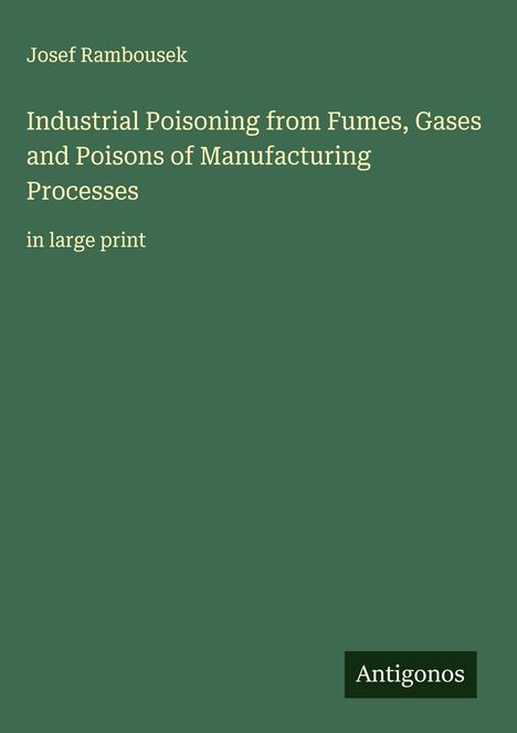Josef Rambousek: Industrial Poisoning from Fumes, Gases and Poisons of Manufacturing Processes, Buch